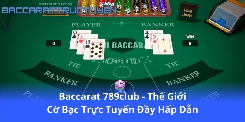 baccarat-789club---the-gioi-co-bac-truc-tuyen-day-hap-dan