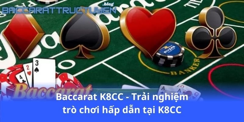 baccarat-k8cc---trai-nghiem-tro-choi-hap-dan-tai-k8cc